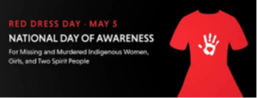 May 5 Red Dress Day - Honouring Missing & Murdered Indigenous Women, Girls & Two-Spirit People (MMIWG2S)